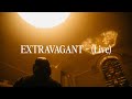 EXTRAVAGANT Live