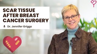 Scar Tissue After Breast Cancer Surgery: What You Need to Know