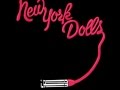 New York Dolls -  Looking For A Kiss