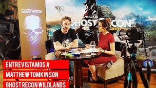 Entrevista Matthew Tomkinson Senior Designer para Ghost Recon Wildlands.
