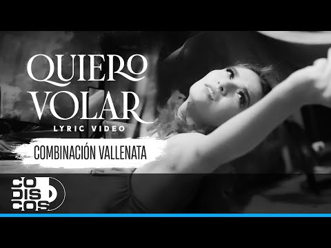 Quiero Volar, La Combinación Vallenata - Video Letra