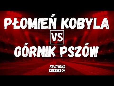 SPARING: PŁOMIEŃ KOBYLA 🆚️ GÓRNIK PSZÓW