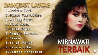 Download lagu LAGU DANGDUT MIRNAWATI TERBAIK  | jeritan hati - lagu kenangan mp3