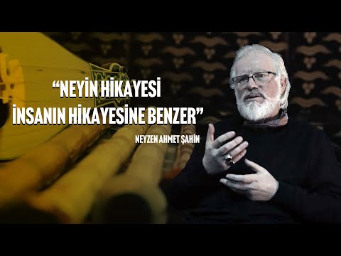 Listen to How the Niyazi of the Instruments - Neyzen Ahmed Şahin