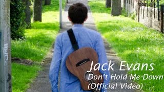 JACK EVANS // DON&#39;T HOLD ME DOWN // OFFICIAL VIDEO