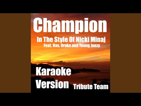 Champion (Karaoke Version in the Style of Nicki Minaj Feat. Nas, Drake & Young Jeezy)