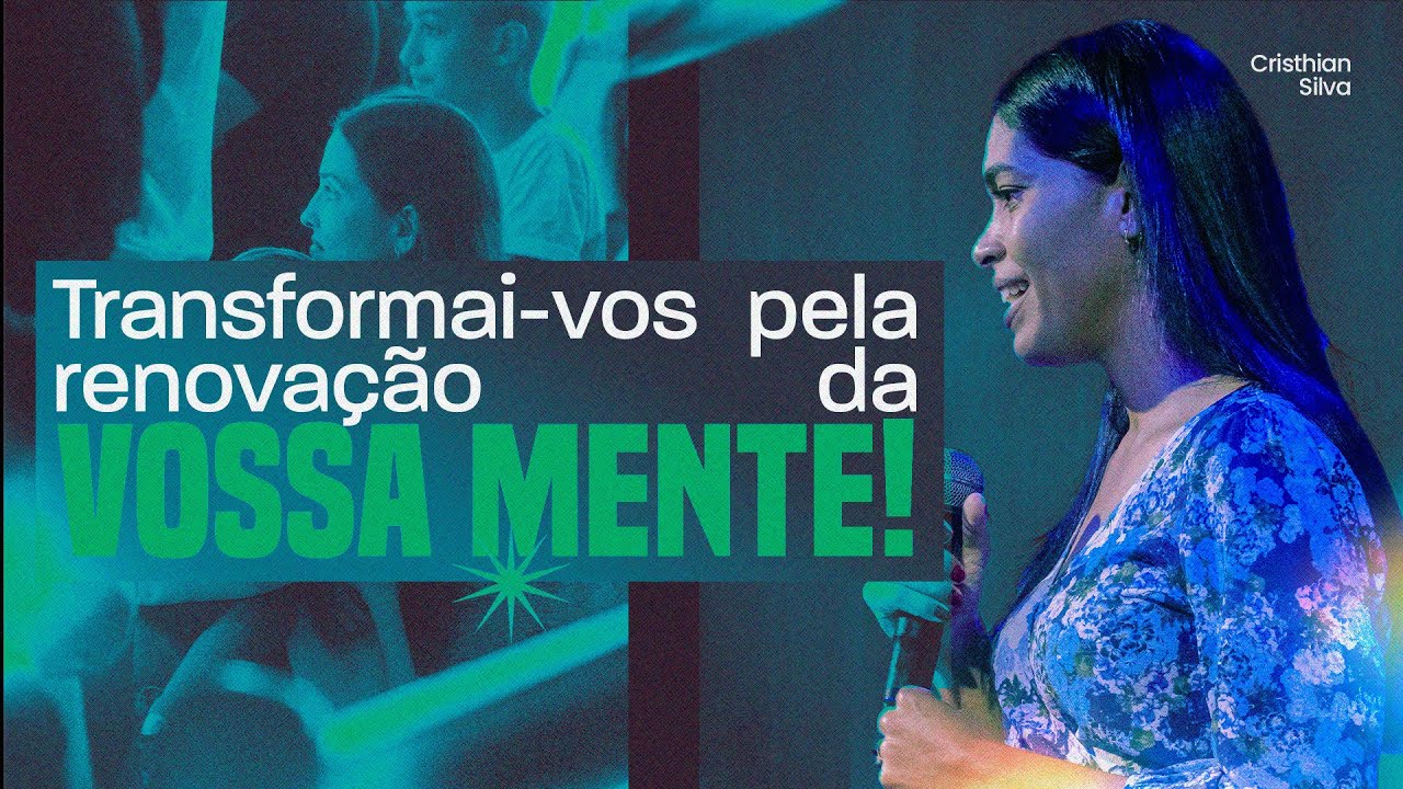 Transformai-vos pela renovação da vossa mente! | Mirian Mattos | 08/01/2023