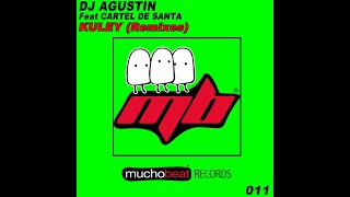 Dj Agustin - Kuley ft Cartel de Santa,Millonario