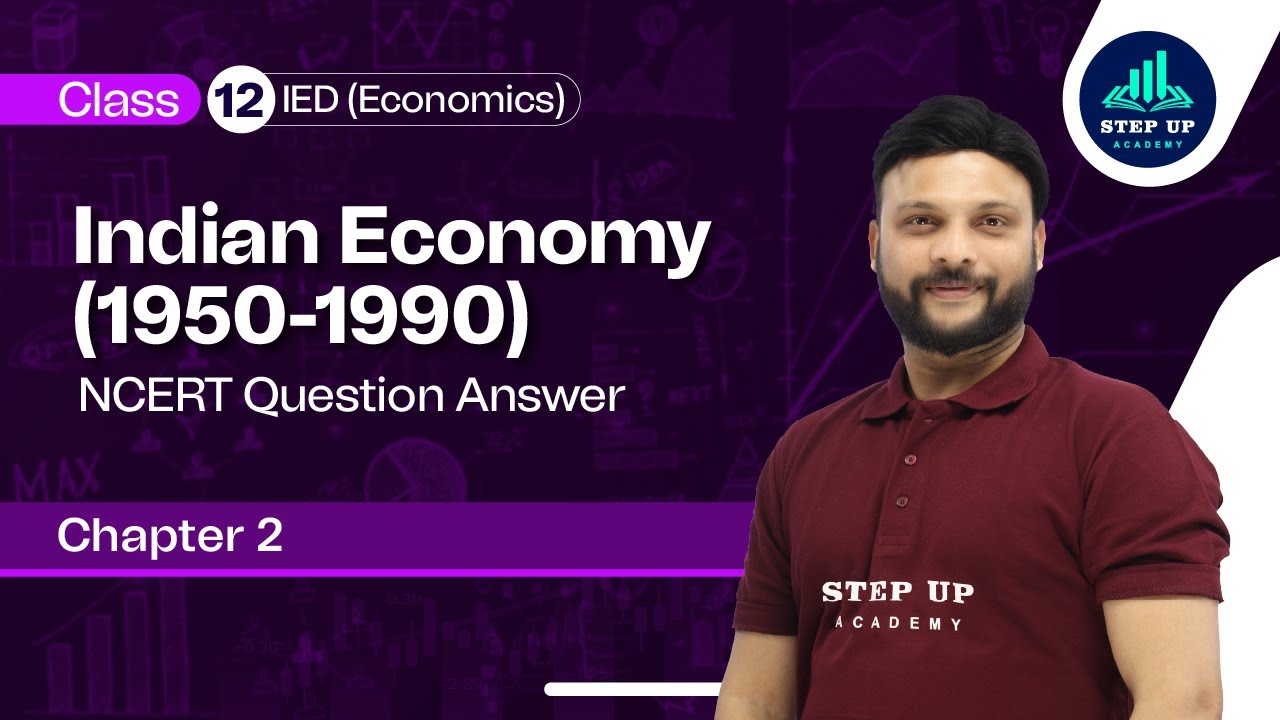 Indian Economy (1950-1990) - NCERT Question & Answers - Chapter 2 | Class12 IED (NCERT)