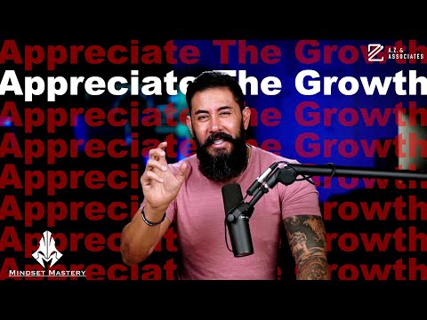 Mindset Mastery with A.Z. Araujo - Episode 195: Appreciate The Growth