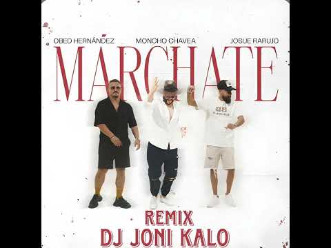 Moncho Chavea, Obed Hernández, Josue Rarujo _ Marchate Remix Flamenco Dj Joni Kalo