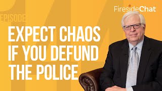 Fireside Chat Ep. 144 — Expect Chaos If You Defund the Police