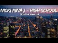 Nicki Minaj - High School (TikTok Remix) LMH 🎧