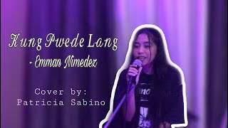 Kung Pwede Lang - EMMAN || Covered By: Patricia Sabino (Girl Version)