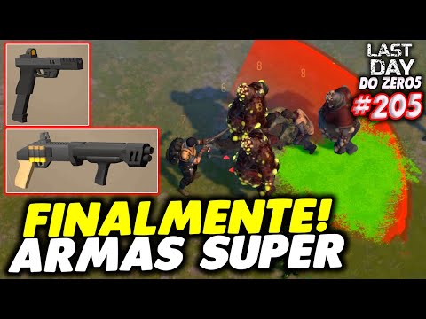 FINALMENTE ARMAS SUPER FORTE E MODIFICADAS - LAST DAY DO ZERO 5 #205