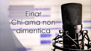 Einar - Chi Ama Non Dimentica (Lyrics)