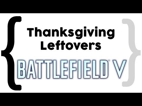 Thanksgiving Leftovers: Battlefield V