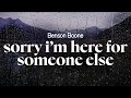 benson boone - sorry i'm here for someone else (lyrics)