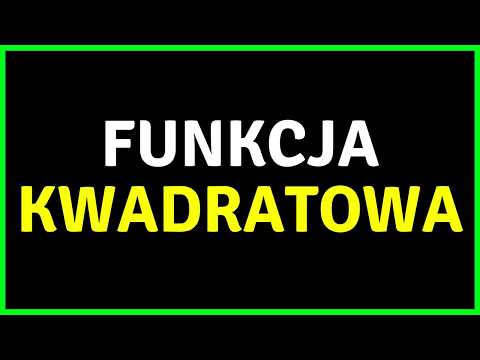 Wszystko o funkcji kwadratowej na maturze