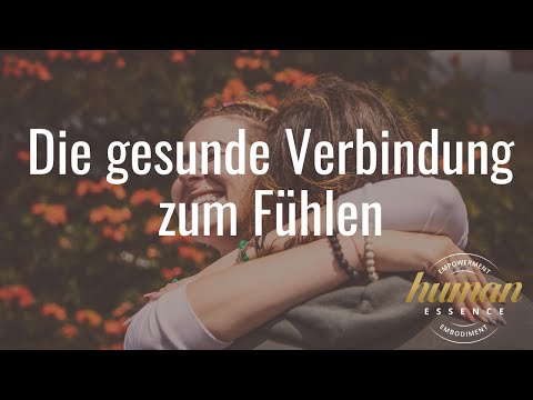 Die gesunde Verbindung zum Fühlen | Human Essence | Christian Rieken