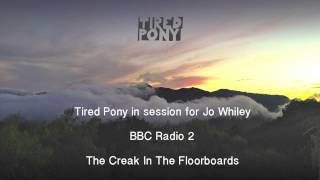 Tired Pony - The Creak In The Floorboards in session for Jo Whiley