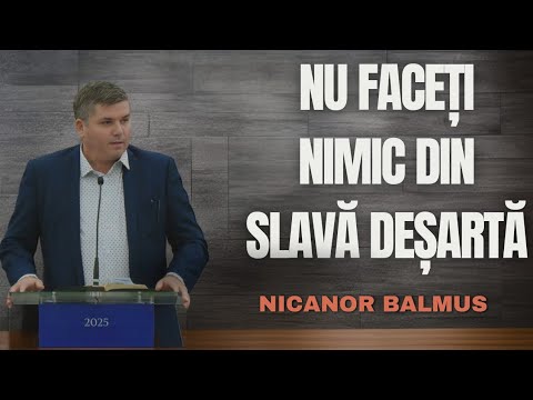 Nicanor balmus || Do nothing out of vain glory....| 2025.