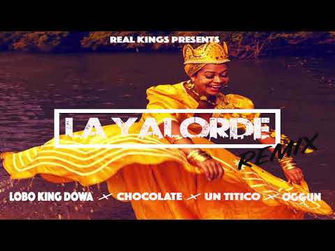 LA YALORDE REMIX by LOBO KING DOWA - CHOCOLATE - IYAWO OGGUN - UN TITICO