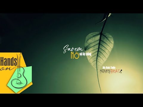 Sao em nỡ vội lấy chồng » Hà Anh Tuấn ✎ acoustic Beat by Trịnh Gia Hưng