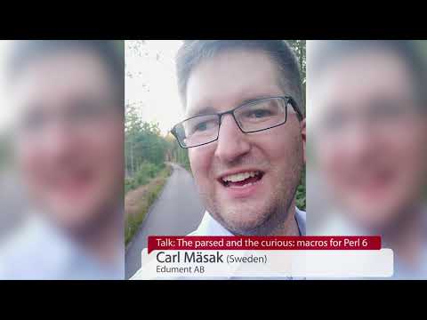 PerlCon announce: Carl Mäsak. The parsed and the curious macros for Perl 6