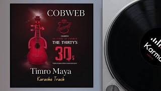 TIMRO MAYA - COBWEB THE 30's EDITION (KARAOKE WITH LYRICS) | KARMA UNMIX