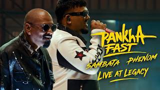 Phenom x Sambata - Pankha Fast (Live at Legacy)