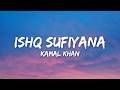 Ishq Sufiyana Lyrics Kamal Khan