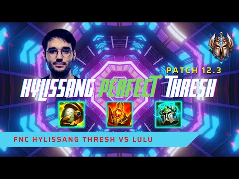 HYLISSANG PERFECT GAME ON THRESH! - FNC Hylissang Plays Thresh Support vs Lulu! | LoL Patch 12.3