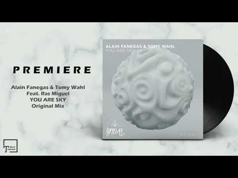 PREMIERE: Alain Fanegas & Tomy Wahl Feat. Ras Miguel - You Are Sky (Original Mix) [RITUAL]
