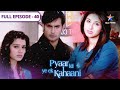 Pyaar Kii Ye Ek Kahaani Maya Ne Kiya Abhay Ko Blame FULL EPISODE 40