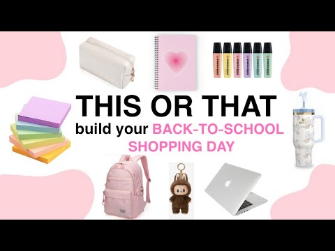 Build Your DREAM Back-To-School Shopping Day📚✏️✨| THIS OR THAT EDITION