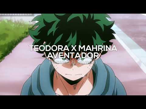 TEODORA X MAHRINA - AVENTADOR [slowed & reverb]