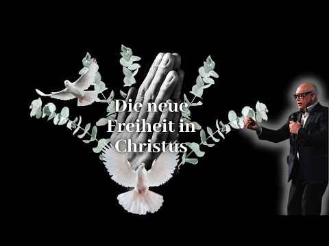 Die neue Freiheit in Christus | Pastor Johannes Justus | Freiheit, Vergangenheitsbewältigung