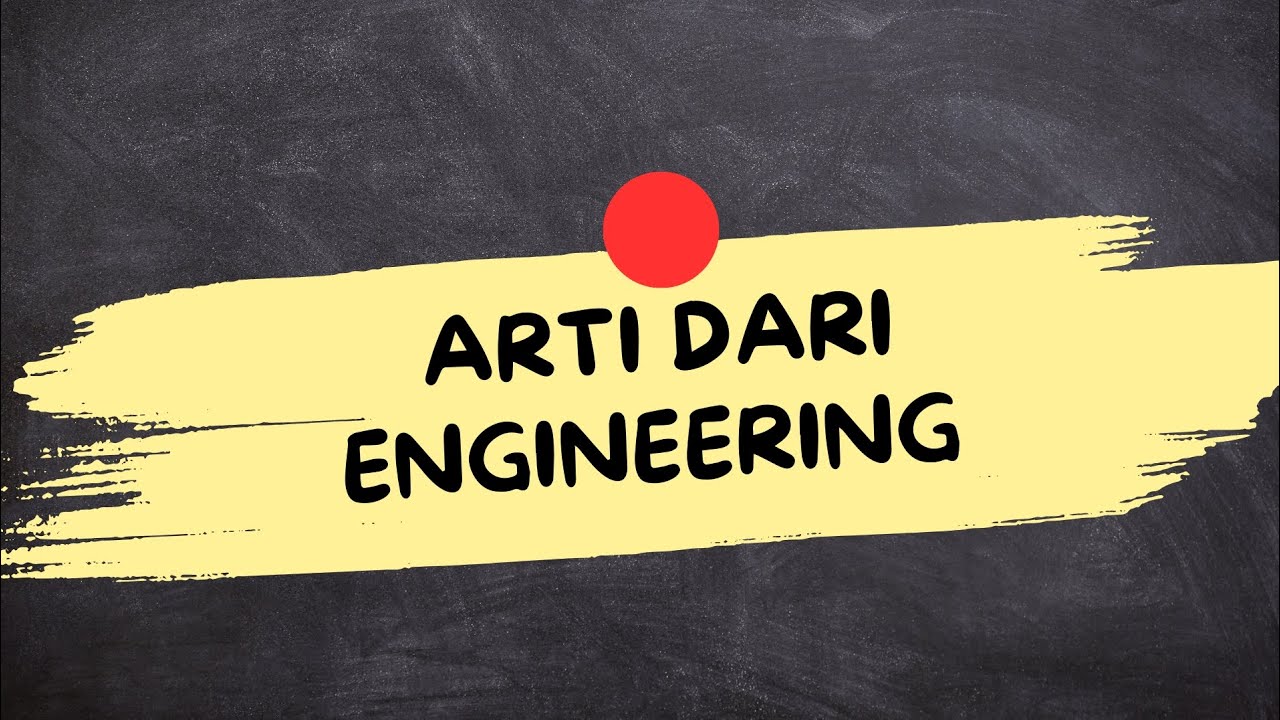 ARTI DARI KATA ENGINEERING (Engineering Adalah)