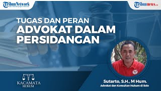 Tugas dan Peran Advokat dalam Mendampingi Klien di Persidangan