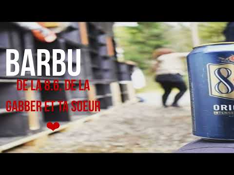 Barbu - De la 8 6, de la Gabber et ta soeur ❤️