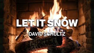 David Schultz – Let It Snow (Official Fireplace Video – Christmas Songs)