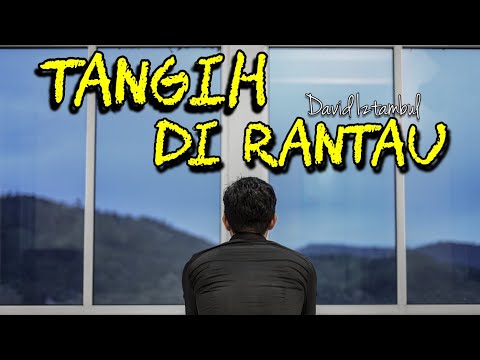 David iztambul : Tangih Di Rantau ( Cover ) Cipta : Zul Azham
