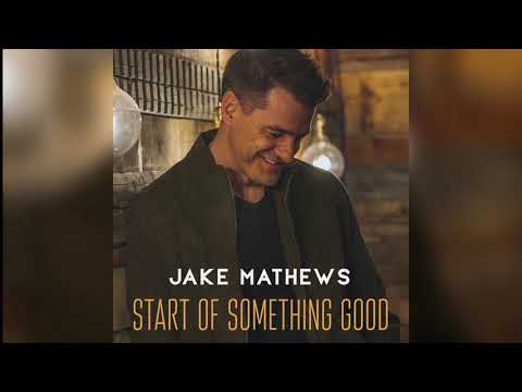 Jake Mathews - Start Of Something Good (Official Audio)