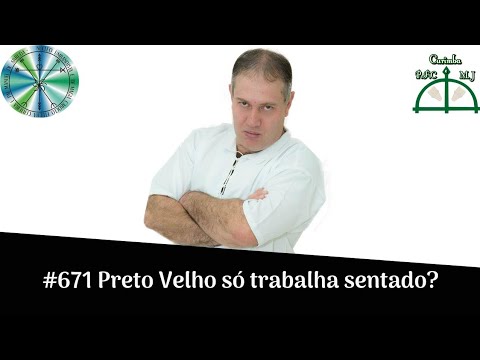 #671 Preto Velho só trabalha sentado?