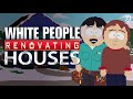 White People Renovating Houses South Park Comedy Central UK