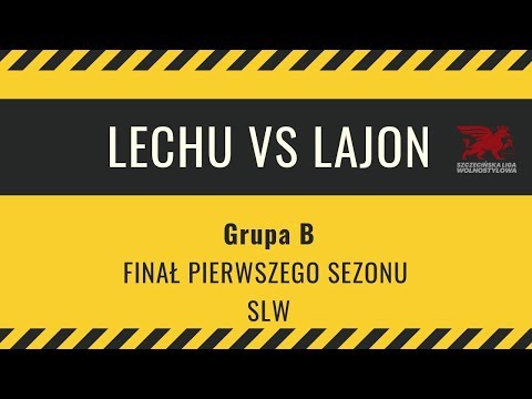 LECHU vs LAJON | Grupa B - Finał SLW