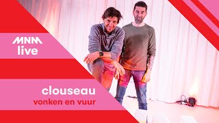 MNM LIVE: CLOUSEAU - Vonken en Vuur