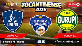UNIÃO X GURUPI | CAMPEONATO TOCANTINENSE 2026| JOGO DE VOLTA | SEMIFINAL | 21-03-2026