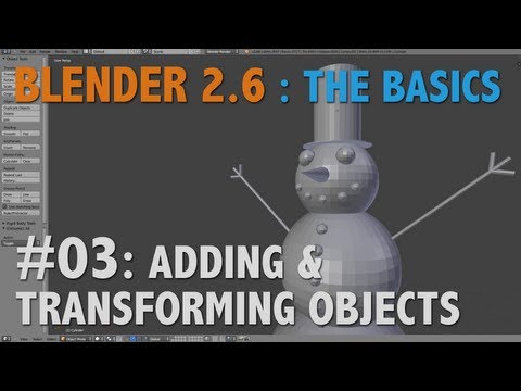 Blender 2.6 Basics #03 : Adding & Transforming Objects #b3d